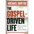 The Gospel Driven Life by Michael Horton